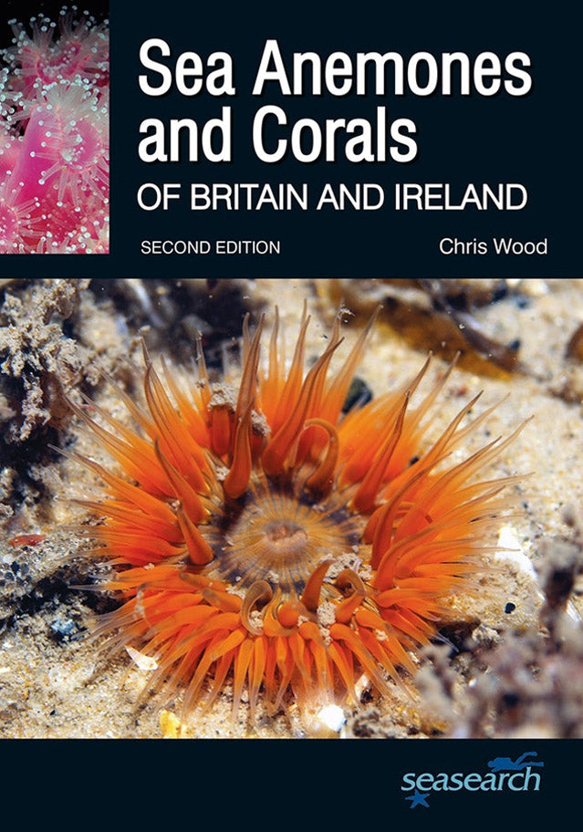 Sea Anemones and Corals of Britain and Ireland - Second Edition - Updated 2018